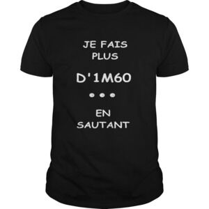 Premium Je Fais Plus D1M60 En Sautant Shirt